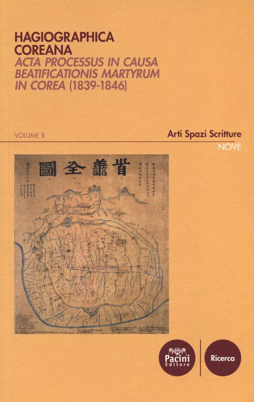 Hagiographica coreana. Acta processus in causa beatificationis martyrum in Corea (1839-1846)-Acts of the beatification process of the Korean martyrs