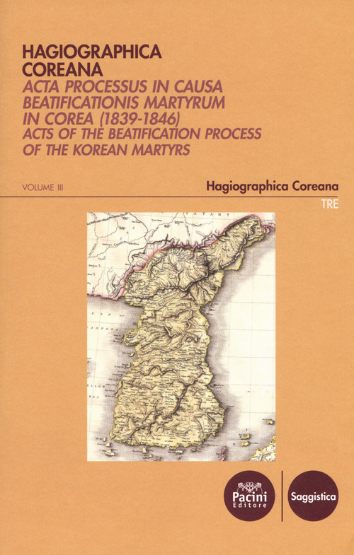 Hagiographica coreana. Acta processus in causa beatificationis martyrum in Corea (1839-1846). Ediz. latina, francese, inglese e coreana
