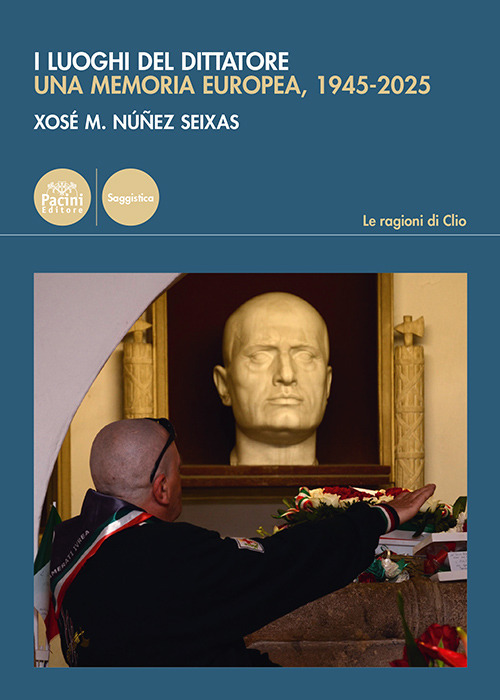 I luoghi del dittatore. Una memoria europea, 1945-2025