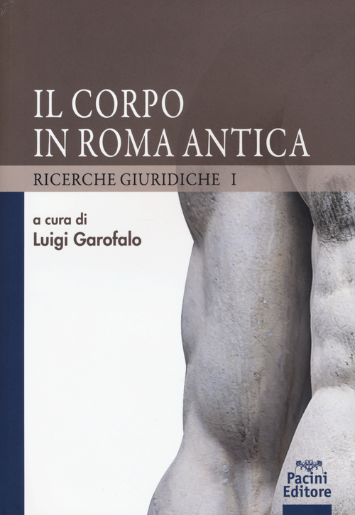 Il corpo in Roma antica. Ricerche giuridiche