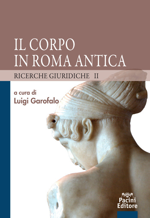 Il corpo in Roma antica. Ricerche giuridiche