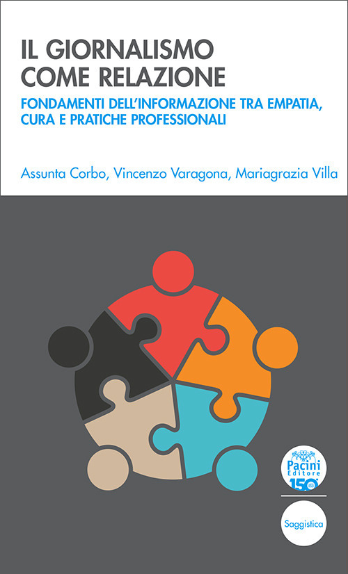 Il giornalismo come relazione. Fondamenti dell'informazione tra empatia, cura e pratiche professionali