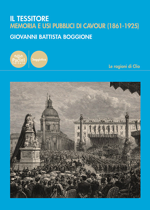 Il Tessitore. Memoria e usi pubblici di Cavour (1861-1925)