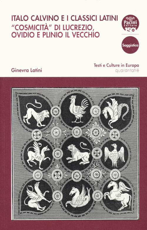 Italo Calvino e i classici latini. &laquo;Cosmicit&agrave;&raquo; di Lucrezio, Ovidio e Plinio il Vecchio