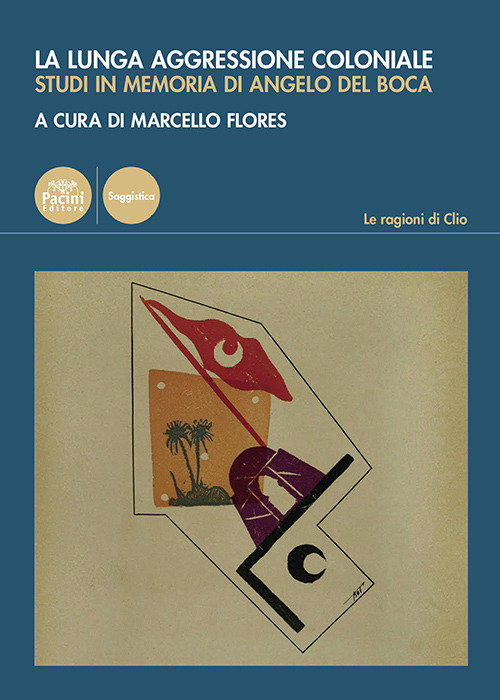 La lunga aggressione coloniale. Studi in memoria di Angelo Del Boca