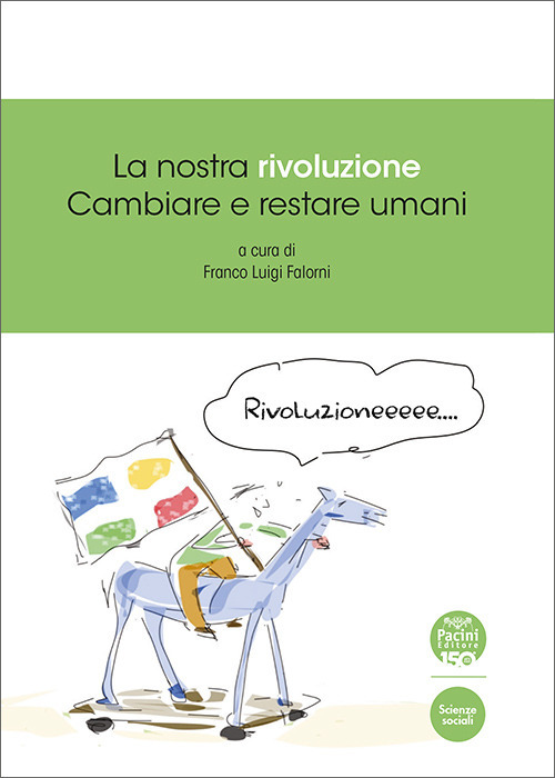 La nostra rivoluzione. Cambiare e restare umani
