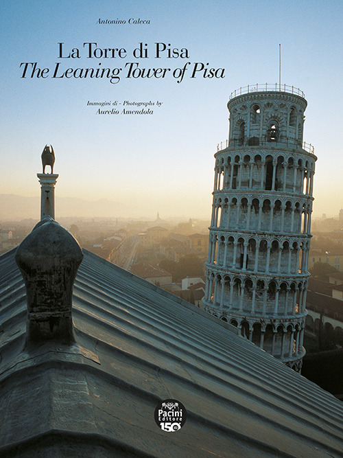 La Torre di Pisa. The leaning Tower of Pisa. Viaggio fotografico e storico. A photographic and historical journey