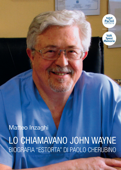 Lo chiamavano John Wayne. Biografia "estorta" di Paolo Cherubino