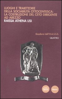 Luoghi e traiettorie della sociabilit&agrave; ottocentesca: la costruzione del ceto dirigente ad Arezzo