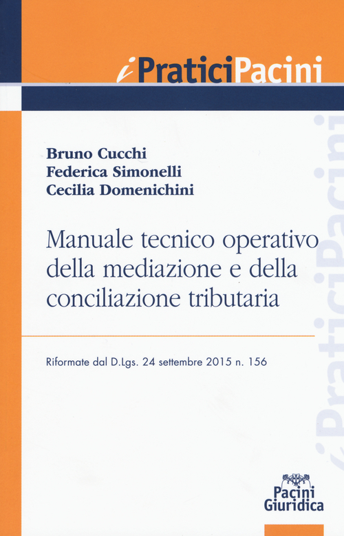 Manuale tecnico operativo della mediazione e della conciliazione tributaria riformate dal D.Lgs. 24 settembre 2015 n. 156