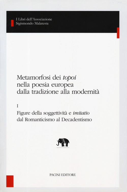 Metamorfosi dei «topoi» nella poesia europea dalla tradizione alla modernità
