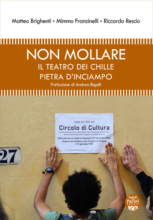 Non mollare. Il teatro dei Chille pietra d'inciampo