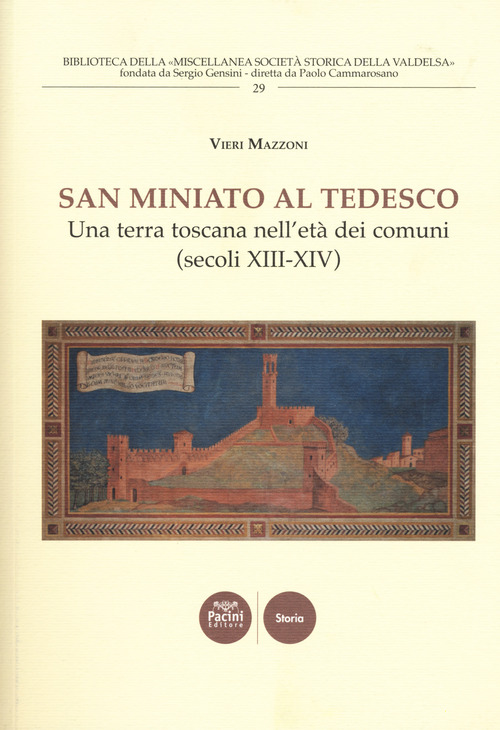 San Miniato al Tedesco. Una terra toscana nell'et&agrave; dei comuni (secoli XIII-XIV)