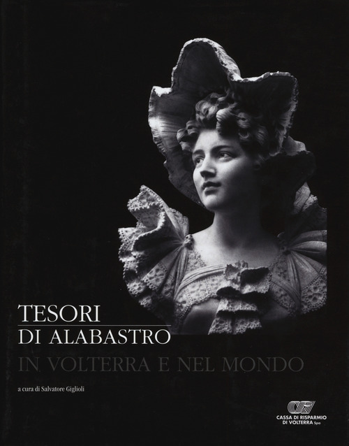 Tesori di alabastro in Volterra e nel mondo