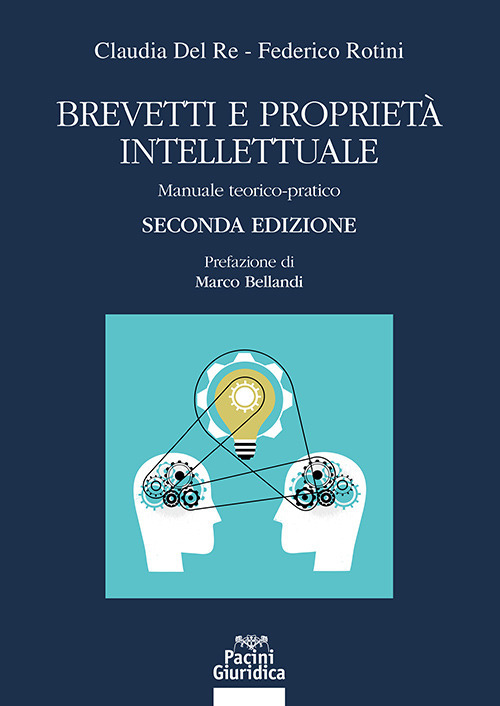 Brevetti e propriet&agrave; intellettuale. Manuale teorico-pratico