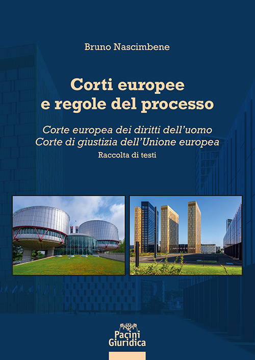 Corti europee e regole del processo. Corte europea dei diritti dell'uomo. Corte di giustizia dell'Unione europea