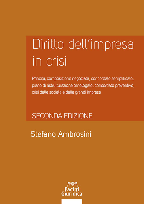 Diritto dell'impresa in crisi. Crisi e insolvenza, early warning e assetti adeguati, soluzioni negoziate e responsabilit&agrave; degli amministratori - Aggiornato alla legge n. 147 del 21 ottobre 2021