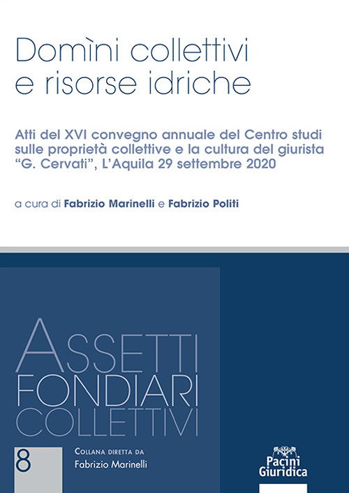 Domini collettivi e risorse idriche. Reclami, segnalazioni e sanzioni autore. Atti del XVI convegno annuale del Centro studi sulle proprietà collettive e sulla cultura del giurista «G. Cervati» (L'Aquila 29 settembre 2020)