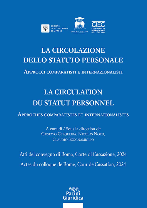 La circolazione dello statuto personale-La circulation du statut personnel. Approcci comparatisti e internazionalisti. Atti del convegno di Roma, Corte di Cassazione, 2024-Approches comparatistes et internationalistes. Acte du colloque de Rome, Cour de Ca