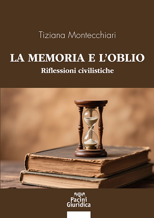 La memoria e l'oblio. Riflessioni civilistiche