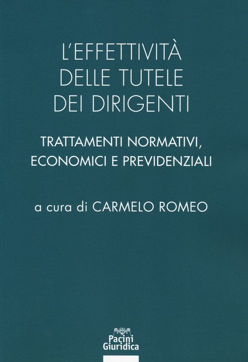 L'effettivit&agrave; delle tutele dei dirigenti. Trattamenti normativi, economici e previdenziali