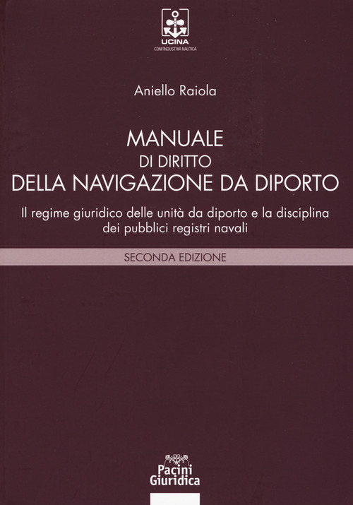 Manuale di diritto della navigazione da diporto. Il regime giuridico delle unità da diporto e la disciplina dei pubblici registri navali
