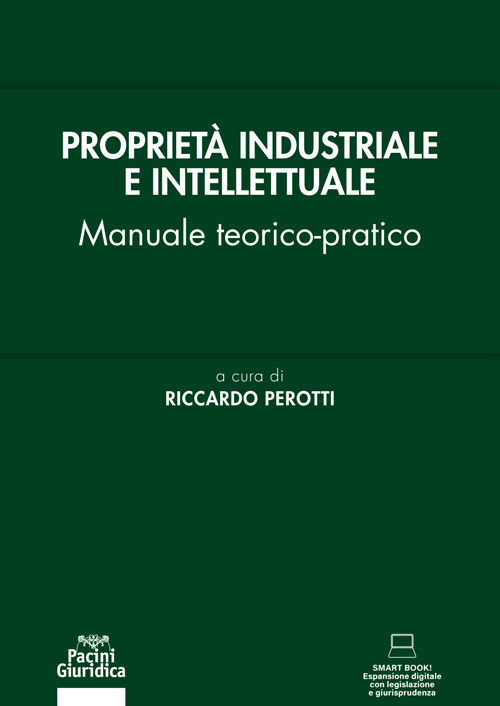 Propriet&agrave; industriale e intellettuale. Manuale teorico-pratico
