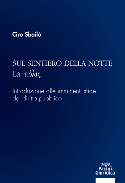 Sul sentiero della notte. La p&ograve;lis. Introduzione alle imminenti sfide del diritto pubblico