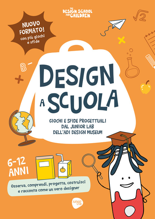 Design a scuola. Giochi e sfide progettuali dal Junior Lab dell'ADI Design Museum