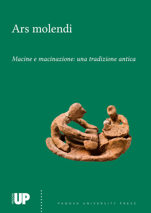 Ars molendi. Macine e macinazione: una tradizione antica