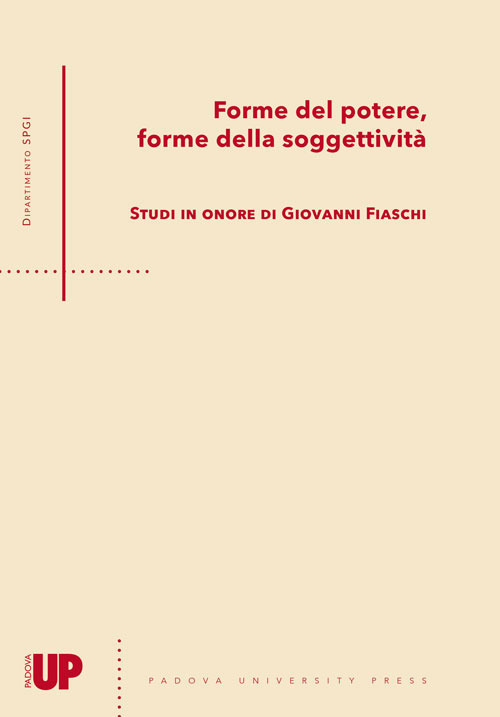 Forme del potere, forme della soggettivit&agrave;. Studi in onore di Giovanni Fiaschi
