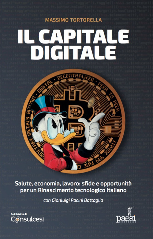 Il capitale digitale. Salute, economia, lavoro: sfide e opportunit&agrave; per un Rinascimento tecnologico italiano