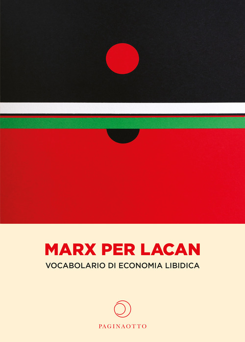 Marx per Lacan. Vocabolario di economia libidica