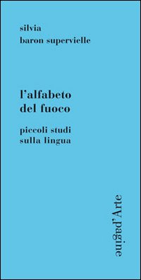 L'alfabeto del fuoco. Piccoli studi sulla lingua