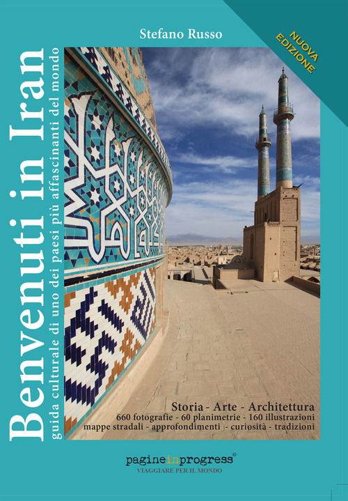 Benvenuti in Iran. Guida culturale di uno dei paesi pi&ugrave; affascinanti del mondo