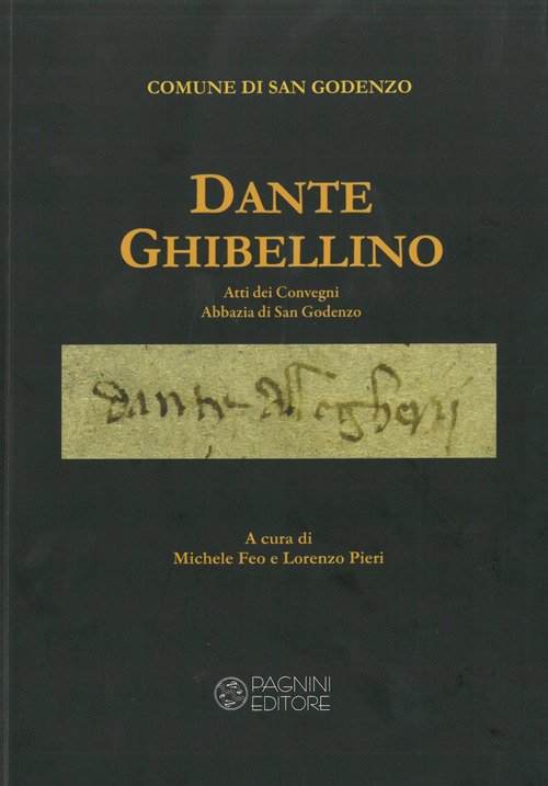 Dante ghibellino. Atti dei Convegni Abbazia di San Godenzo