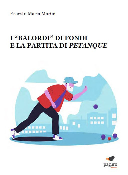 I &laquo;Balordi&raquo; di Fondi e la partita di petanque
