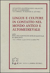 Lingue e culture in contatto nel mondo antico e altomedievale. Atti dell'8º Convegno internazionale di linguisti (Milano, 10-12 settembre 1992)