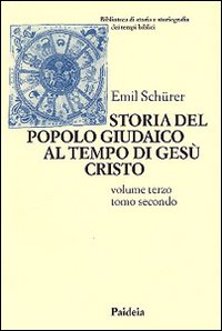 Storia del popolo giudaico al tempo di Gesù Cristo (175 a. C. -135 d. C.)
