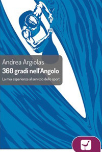 360° gradi all'angolo. La mia esperienza al servizio dello sport