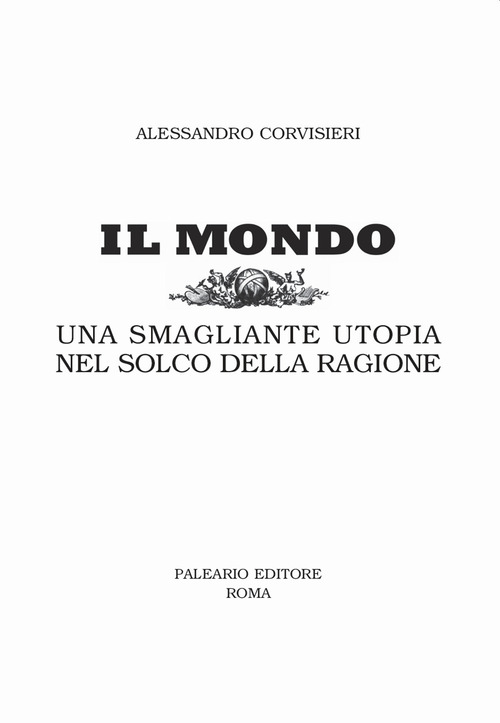 Il mondo. Una smagliante utopia nel solco della ragione