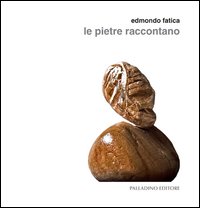 Edmondo Fatica. Le pietre raccontano