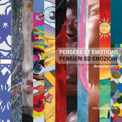 Pensées et émotions. Pensieri ed emozioni. Catalogo della mostra (Bruxelles, 3-27 marzo 2022)