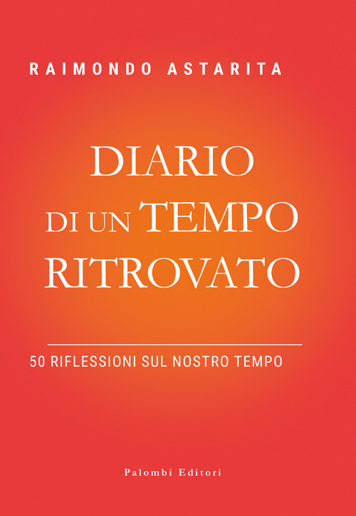Diario di un tempo ritrovato. 50 riflessioni sul nostro tempo
