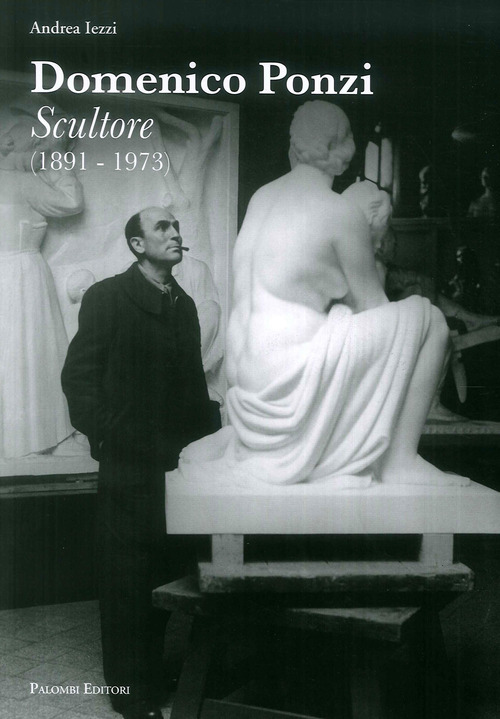 Domenico Ponzi. Sculture (1891-1973)