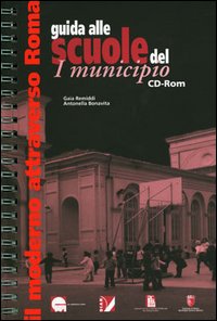 Guida alle scuole del I municipio. Con CD-ROM
