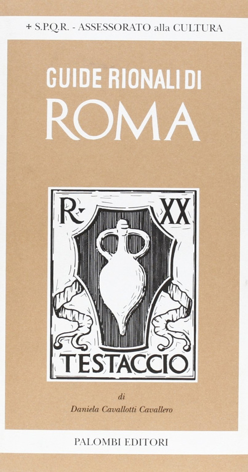 Guide rionali di Roma. Rione XX, Testaccio