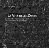 La vita delle opere. Una riflessione e vari pretesti sulla durata in architettura