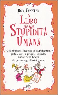Il libro della stupidit&agrave; umana