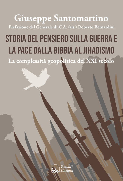 Storia del pensiero sulla guerra e la pace dalla Bibbia al Jihadismo. La complessit&agrave; geopolitica del XXI secolo